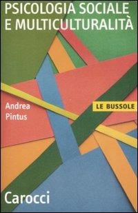 Psicologia sociale e multiculturalità - Andrea Pintus - Libro Carocci 2008, Le bussole | Libraccio.it