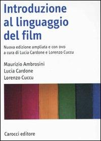 Introduzione al linguaggio del film. Con DVD - Maurizio Ambrosini, Lucia Cardone, Lorenzo Cuccu - Libro Carocci 2010, Manuali universitari | Libraccio.it
