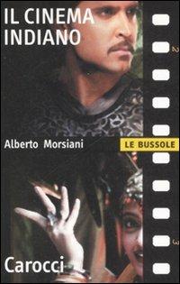 Il cinema indiano - Alberto Morsiani - Libro Carocci 2009, Le bussole | Libraccio.it