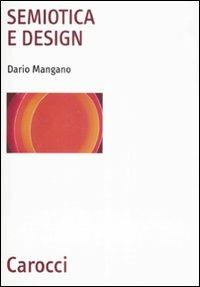Semiotica e design - Dario Mangano - Libro Carocci 2008, Biblioteca archit., urban. e design | Libraccio.it