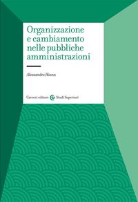 Organizzazione e cambiamento nelle pubbliche amministrazioni - Alessandro Hinna - Libro Carocci 2009, Università | Libraccio.it