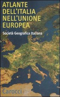 Atlante dell'Italia nell'Unione Europea  - Libro Carocci 2009, Quality paperbacks | Libraccio.it