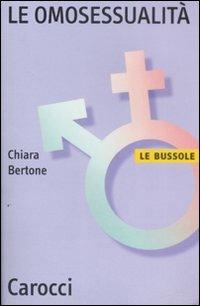 Le omosessualità - Chiara Bertone - Libro Carocci 2009, Le bussole | Libraccio.it