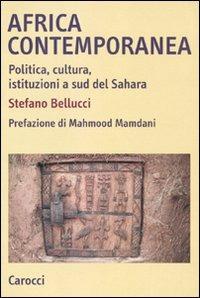 Africa contemporanea. Politica, cultura, istituzioni a sud del Sahara - Stefano Bellucci - Libro Carocci 2010, Studi superiori | Libraccio.it