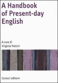 A Handbook of present-day English  - Libro Carocci 2009, Manuali universitari | Libraccio.it