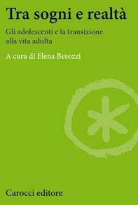 Tra sogni e realtà. Gli adolescenti e la transizione alla vita adulta  - Libro Carocci 2009, Studi economici e sociali Carocci | Libraccio.it