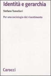 Identità e gerarchia. Per una sociologia del risentimento