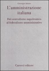 L' amministrazione italiana. Dal centralismo napoleonico al federalismo amministrativo