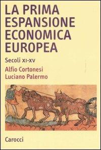 La prima espansione economica europea. Secoli XI-XV - Alfio Cortonesi, Luciano Palermo - Libro Carocci 2009, Studi superiori | Libraccio.it