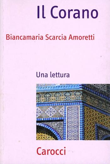 Il Corano. Una lettura - Biancamaria Scarcia Amoretti - Libro Carocci 2009, Frecce | Libraccio.it