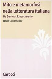 Mito e metamorfosi nella letteratura italiana. Da Dante al Rinascimento