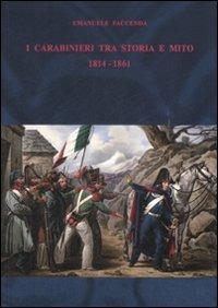 I carabinieri fra storia e mito (1814-1861) - Emanuele Faccenda - Libro Carocci 2009, Comitato di Torino per la Storia del Risorgimento Italiano | Libraccio.it