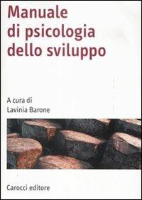 Manuale di psicologia dello sviluppo  - Libro Carocci 2009, Manuali universitari | Libraccio.it