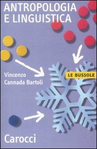 Antropologia e linguistica - Eugenio Cannada Bartoli - Libro Carocci 2009, Le bussole | Libraccio.it