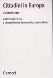 Cittadini in Europa. L'attivismo civico e l'esperimento democratico comunitario