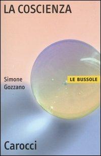 La coscienza - Simone Gozzano - Libro Carocci 2009, Le bussole | Libraccio.it