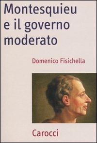 Montesquieu e il governo moderato - Domenico Fisichella - Libro Carocci 2009, Frecce | Libraccio.it