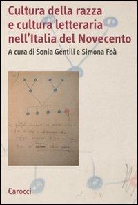 Cultura della razza e cultura letteraria nell'Italia del Novecento  - Libro Carocci 2010, Biblioteca di testi e studi | Libraccio.it