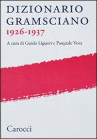 Dizionario gramsciano 1926-1937  - Libro Carocci 2009, Fuori collana | Libraccio.it