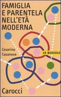 Famiglia e parentela nell'età moderna - Cesarina Casanova - Libro Carocci 2009, Le bussole | Libraccio.it