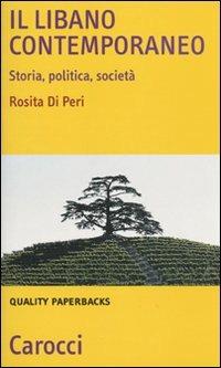 Il Libano contemporaneo. Storia, politica, società - Rosita Di Peri - Libro Carocci 2009, Quality paperbacks | Libraccio.it