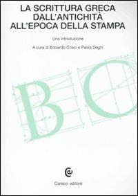 La scrittura greca dall'antichità all'epoca della stampa  - Libro Carocci 2011, Beni culturali | Libraccio.it