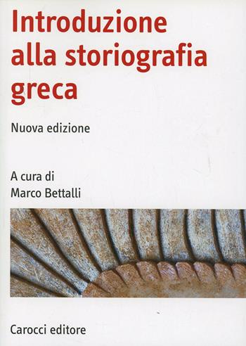 Introduzione alla storiografia greca  - Libro Carocci 2009, Manuali universitari | Libraccio.it