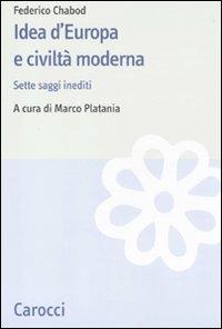 Idea d'Europa e civiltà moderna. Sette saggi inediti - Federico Chabod - Libro Carocci 2011, Studi storici Carocci | Libraccio.it