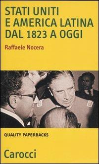 Stati Uniti e America Latina dal 1823 a oggi - Raffaele Nocera - Libro Carocci 2009, Quality paperbacks | Libraccio.it