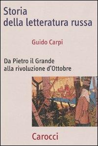 Storia della letteratura russa. Da Pietro il Grande alla Rivoluzione d'ottobre - Guido Carpi - Libro Carocci 2010, Frecce | Libraccio.it