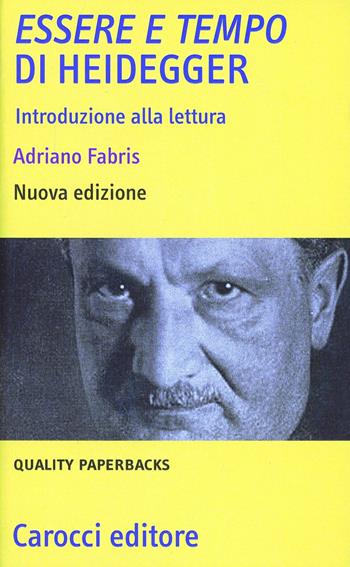 «Essere e tempo» di Heidegger. Introduzione alla lettura - Adriano Fabris - Libro Carocci 2010, Quality paperbacks | Libraccio.it