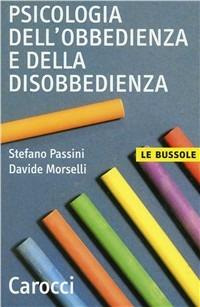 Psicologia dell'obbedienza e della disobbedienza - Davide Morselli, Stefano Passini - Libro Carocci 2010, Le bussole | Libraccio.it