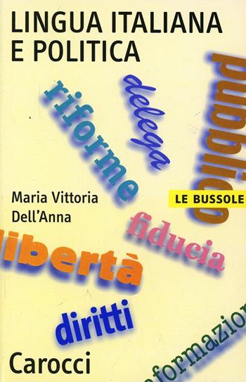 Lingua italiana e politica - Maria Vittoria Dell'Anna - Libro Carocci 2010, Le bussole | Libraccio.it