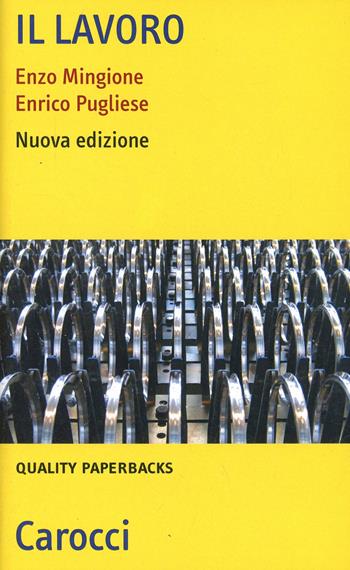 Il lavoro - Enzo Mingione, Enrico Pugliese - Libro Carocci 2010, Le bussole | Libraccio.it