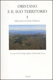 Oristano e il suo territorio. Vol. 1: Dalla preistoria all'alto Medioevo.