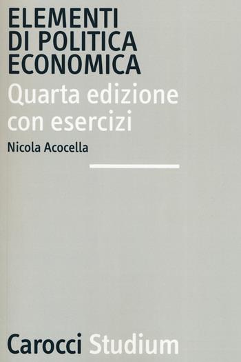 Elementi di politica economica - Nicola Acocella - Libro Carocci 2021, Studium | Libraccio.it