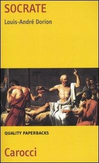 Socrate -  Louis­André Dorion - Libro Carocci 2010, Quality paperbacks | Libraccio.it