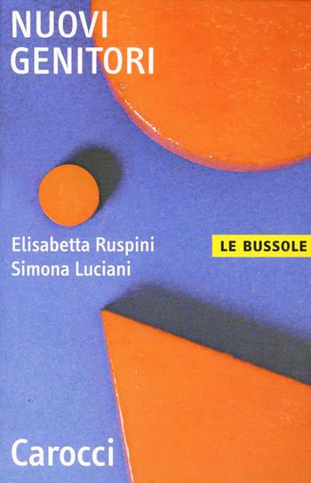 nuovi genitori - Elisabetta Ruspini, Simona Luciani - Libro Carocci 2010, Le bussole | Libraccio.it