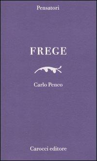 Frege - Carlo Penco - Libro Carocci 2010, Pensatori | Libraccio.it