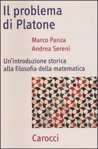 Il problema di Platone. Un'introduzione storica alla filosofia della matematica - Marco Panza, Andrea Sereni - Libro Carocci 2010, Frecce | Libraccio.it