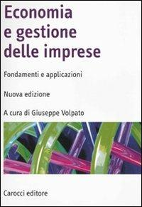Economia e gestione delle imprese. Fondamenti e applicazioni  - Libro Carocci 2010, Manuali universitari | Libraccio.it