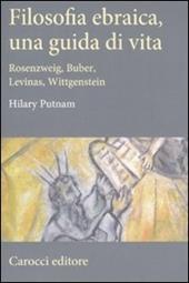 Filosofia ebraica, una guida di vita. Rosenzweig, Buber, Levinas, Wittgenstein