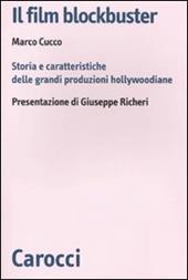 Il film blockbuster. Storia e caratteristiche delle grandi produzioni hollywoodiane