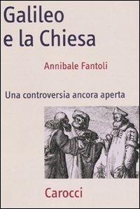 Galileo e la Chiesa. Una controversia ancora aperta - Annibale Fantoli - Libro Carocci 2010, Frecce | Libraccio.it