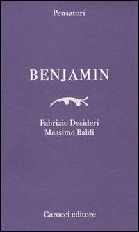 Benjamin - Fabrizio Desideri, Massimo Baldi - Libro Carocci 2010, Pensatori | Libraccio.it