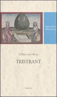 Tristrant. Testo tedesco a fronte. Ediz. critica - Eilhart von Oberg - Libro Carocci 2010, Biblioteca medievale | Libraccio.it