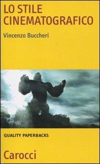Lo stile cinematografico - Vincenzo Buccheri - Libro Carocci 2010, Quality paperbacks | Libraccio.it