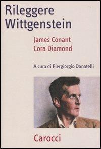Rileggere Wittgenstein - James Conant, Cora Diamond - Libro Carocci 2010, Frecce | Libraccio.it