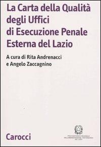 La Carta della Qualità degli Uffici di Esecuzione Penale Esterna del Lazio  - Libro Carocci 2010, Ricerche | Libraccio.it