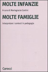 Molte infanzie molte famiglie. Interpretare i contesti in pedagogia  - Libro Carocci 2010, Università | Libraccio.it